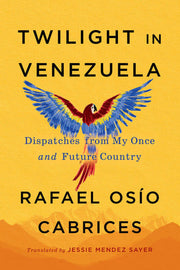 Twilight in Venezuela: My Once and Future Country