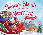 Santa's Sleigh Is on Its Way to Vermont A Christmas Adventure