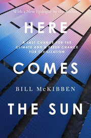Here Comes the Sun - A Last Chance for the Climate and a Fresh Chance for Civilization