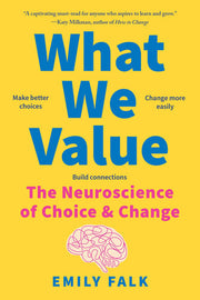 What We Value: The Neuroscience of Choice and Change