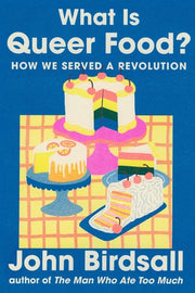 What Is Queer Food? - How We Served a Revolution