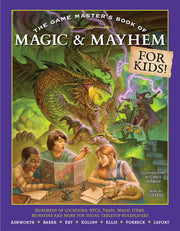 The Game Master's Book of Magic & Mayhem for Kids Locations, NPCs, Traps, Dungeons, Magic Items, Monsters and More for Young Tabletop Players