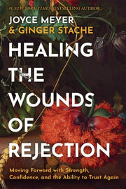 Healing the Wounds of Rejection: Moving Forward wi