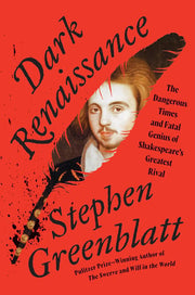 Dark Renaissance - The Dangerous Times and Fatal Genius of Shakespeare's Greatest Rival