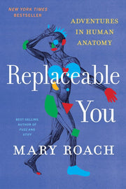 Replaceable You - Adventures in Human Anatomy