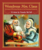Wondrous Mrs. Claus A Literary and Pictorial Review of the Christmas Character