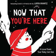 Now That Youre Here
