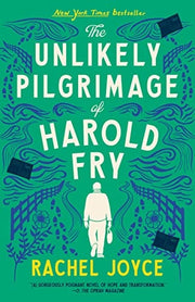 The Unlikely Pilgrimage of Harold Fry A Novel