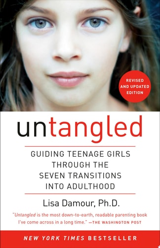 Untangled Guiding Teenage Girls Through the Seven Transitions into Adulthood