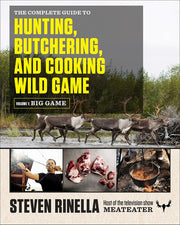 Complete Guide to Hunting, Butchering, and Cooking