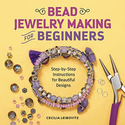 Bead Jewelry Making for Beginners Step-by-Step Instructions for Beautiful Designs