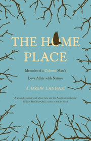 Home Place : Memoirs of a Colored Man's Love Affai