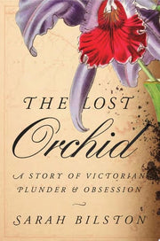 Lost Orchid: A Story of Victorian Plunder and Obse