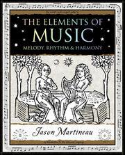 The Elements of Music Melody, Rhythm and Harmony