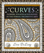 Curves Flowers, Foliates and Flourishes in the Formal Decorative Arts