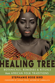 Healing Tree: Botanicals, Remedies, and Rituals fr