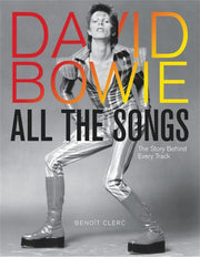 David Bowie All the Songs The Story Behind Every T
