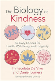 Biology of Kindness: Six Daily Choices for Health,