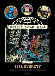 The Atlas Creator Collection No. 3: Bill Everett Vol. 1 One Head Too Many! and Other Weird Horror Stories