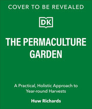 Permaculture Garden: A Practical Approach to Year-