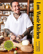 Low Waste Kitchen: Radical Recipes for Sustainable