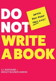 Do Not Write a Book...Until You Read This One: The