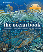Ocean Book: The Stories, Science, and History of O