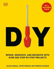 DIY: Repair, Renovate, and Decorate with Over 450