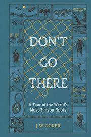 Don't go there: a tour of the world’s most sinister spots