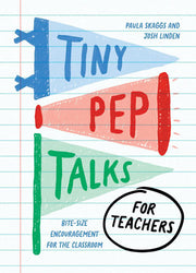 Tiny Pep Talks for Teachers Bite-Size Encouragement for the Classroom