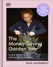 Money-Saving Garden Year: A Month-By-Month Guide t