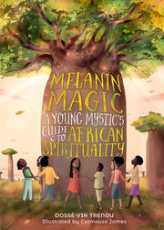 Melanin Magic: A Young Mystic's Guide to African S
