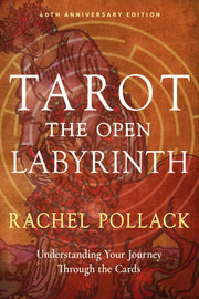 Tarot The Open Labyrinth: Understanding Your Journey Through the Cards