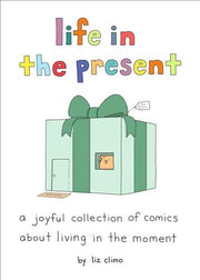 Life in the Present: A Joyful Collection of Comics