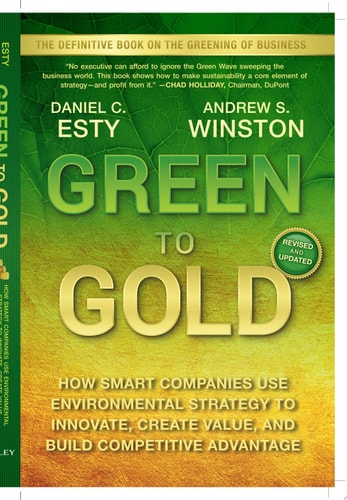 Green to Gold How Smart Companies Use Environmental Strategy to Innovate, Create Value, and Build Competitive Advantage