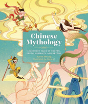 Chinese Mythology: Legendary Tales of Heaven, Eart