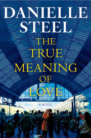 The True Meaning of Love - A Novel