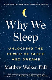 Why We Sleep Unlocking the Power of Sleep and Dreams
