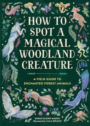 How to Spot a Magical Woodland Creature: A Field G