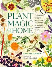 Plant Magic at Home: A Complete Guide to Harnessin