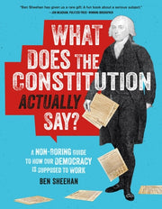 What Does the Constitution Actually Say? A Non-Boring Guide to How Our Democracy Is Supposed to Work
