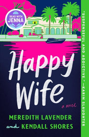 Happy Wife: A Read with Jenna Pick - A Novel
