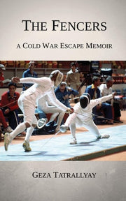 Fencers: A Cold War Escape Memoir