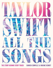 Taylor Swift All the Songs The Story Behind Every Track