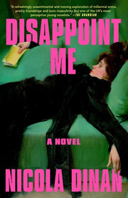 Disappoint Me A Novel
