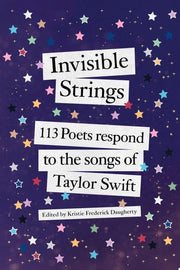 Invisible Strings: 113 Poets Respond to the Songs