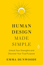 Human Design Made Simple: Unlock Your Strengths an