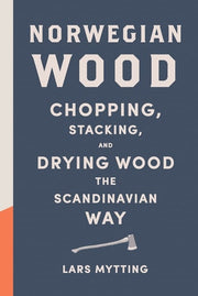 Norwegian Wood Chopping, Stacking, and Drying Wood the Scandinavian Way