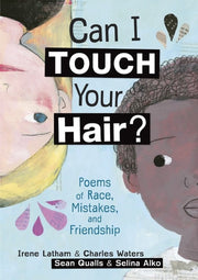 Can I Touch Your Hair? : Poems of Race, Mistakes,