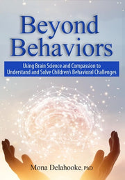 Beyond Behaviors: Using Brain Science and Compassi